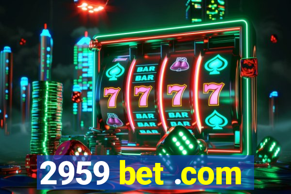 2959 bet .com